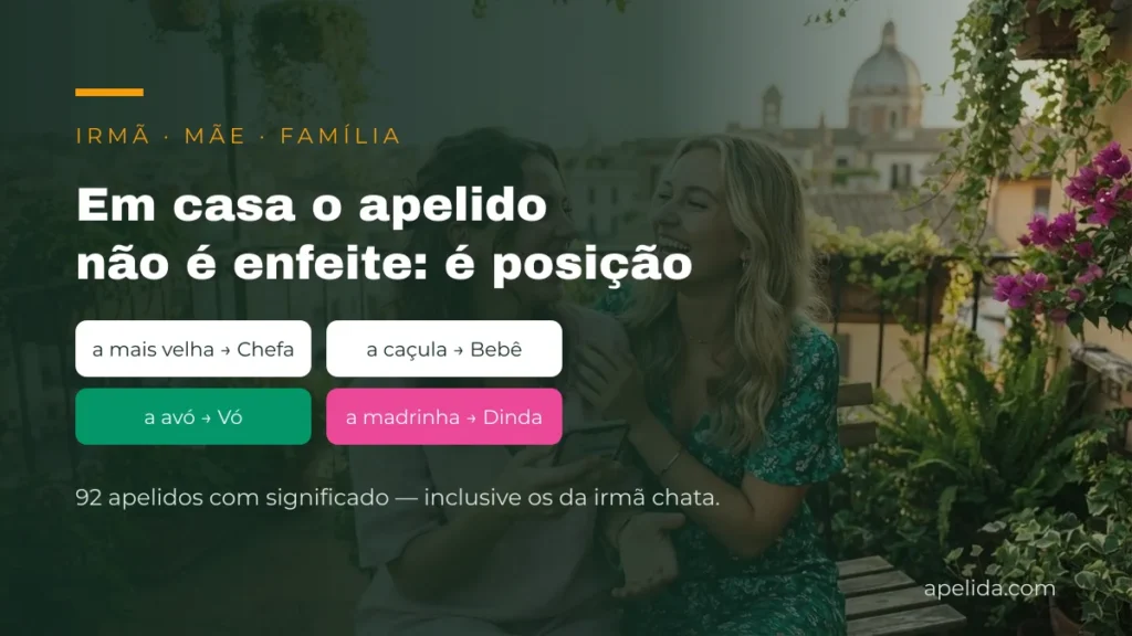 Na familia brasileira o apelido marca uma posicao: a mais velha vira Chefa e a avo vira Vo